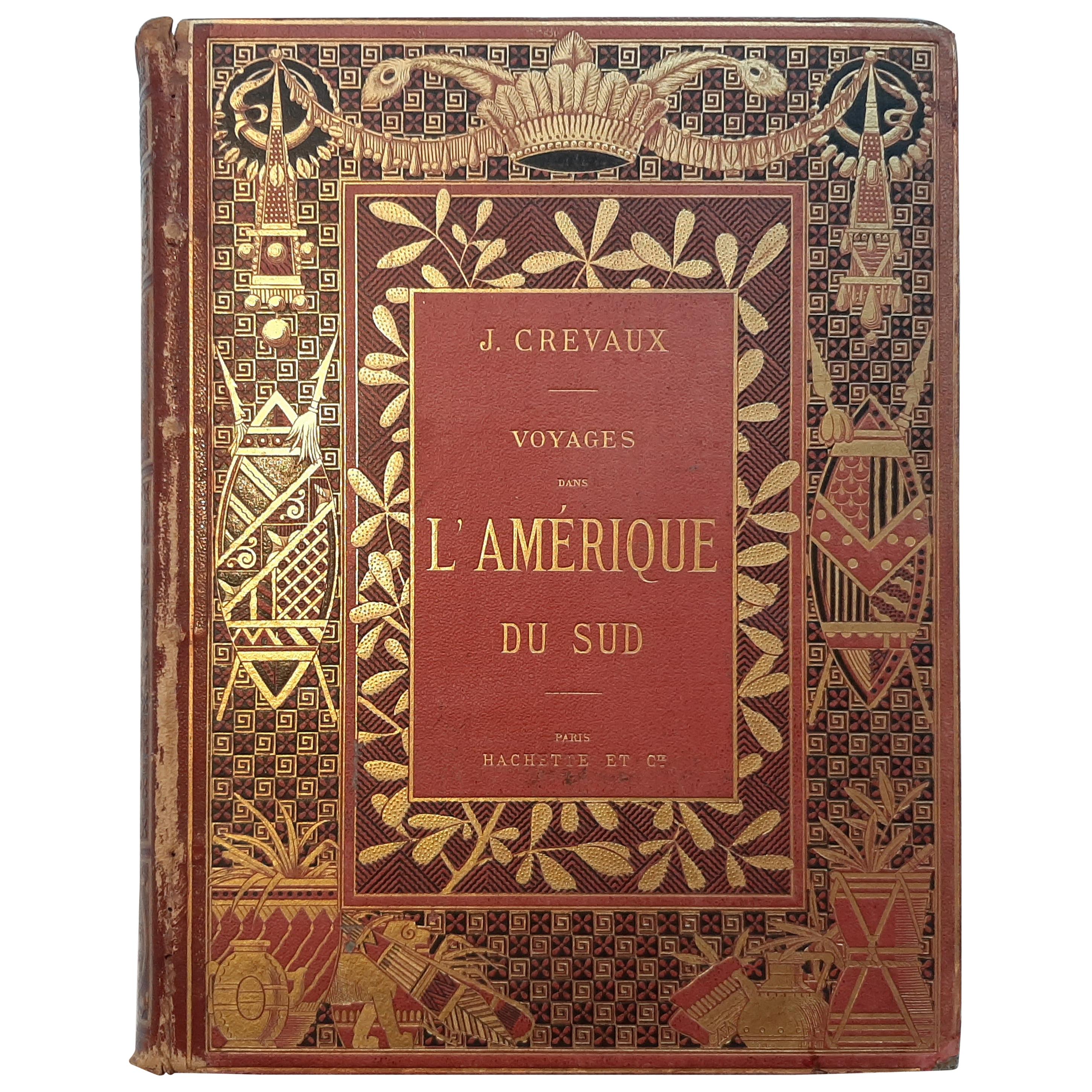 Voyages dans l'Amérique du Sud by J. Crevaux '1883' For Sale