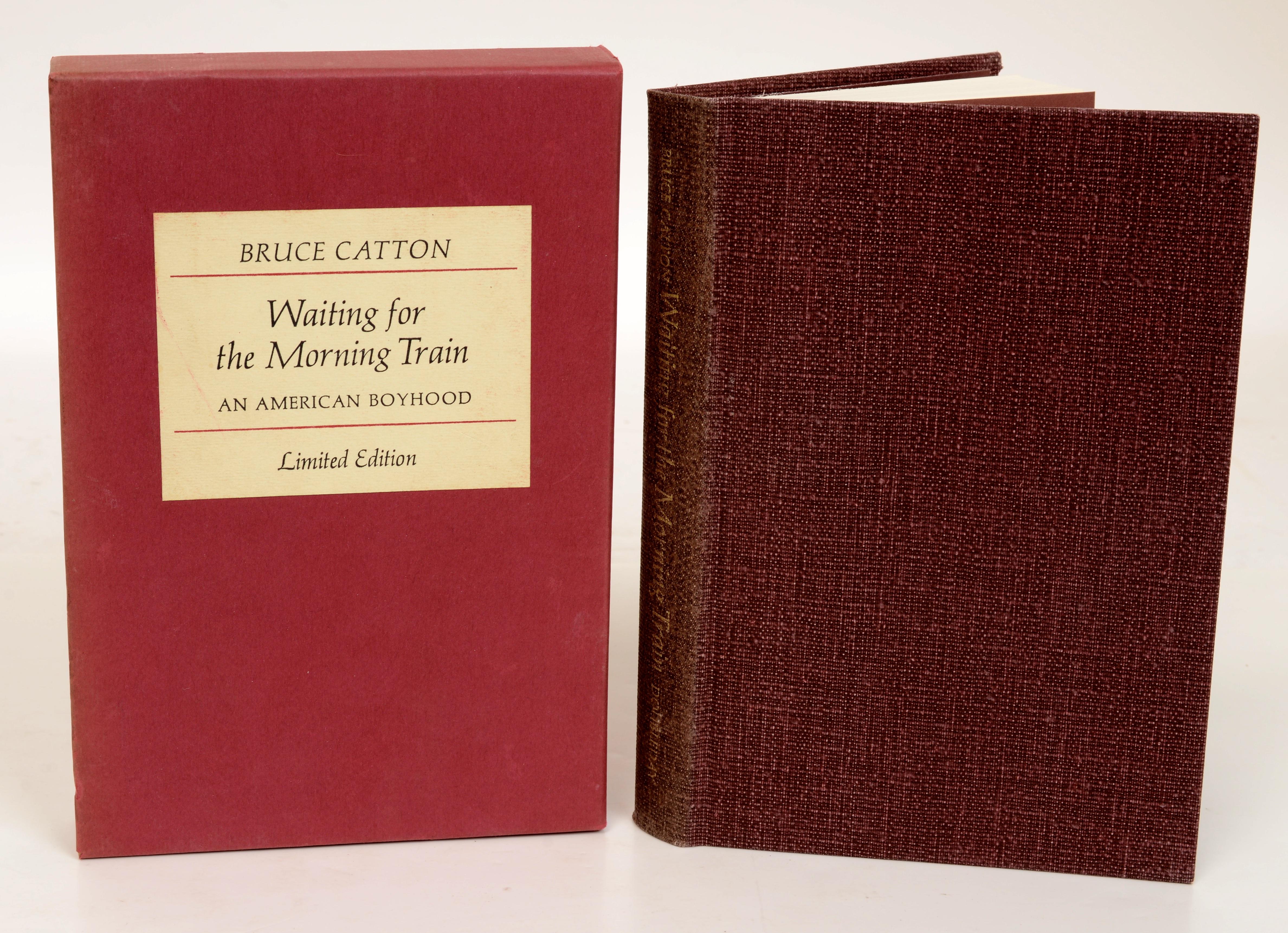 Waiting For The Morning Train: An American Boyhood By Bruce Catton. Publisher
Doubleday and Co., Inc. Garden City, N.Y., 1972. 1st Limited Ed (9/250) hardcover with slipcase. Bruce Catton, whose name is identified with Civil War history, grew up in
