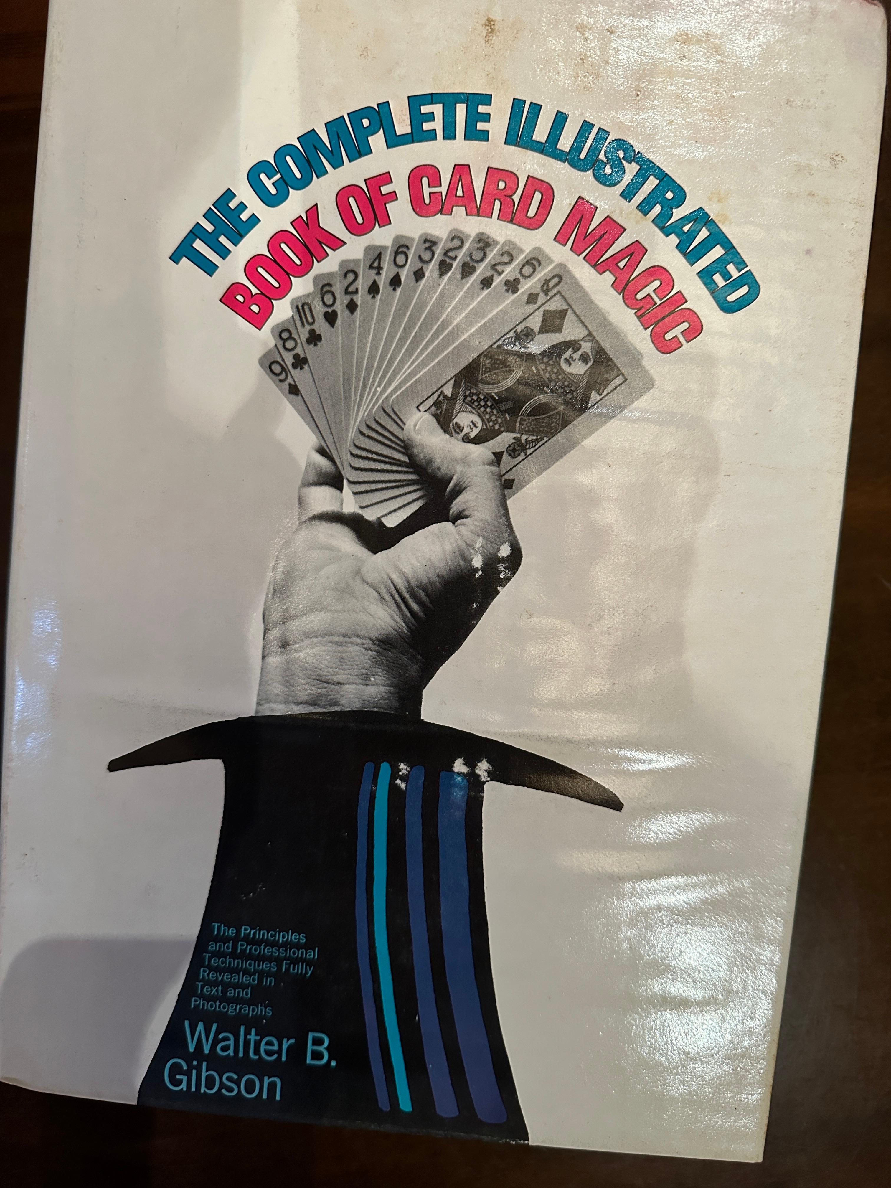 The Complete Illustrated Book of Card Magic by Walter B. Gibson 1969

This is not one of the many reprints issued later.  This is the actual book from 1969!

Mr. Gibson wrote dozens of great books on magic and many other topics and also ghost-wrote
