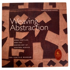 Weaving Abstraction: Kuba Textiles & the Woven Art of Central Africa, 1st Ed