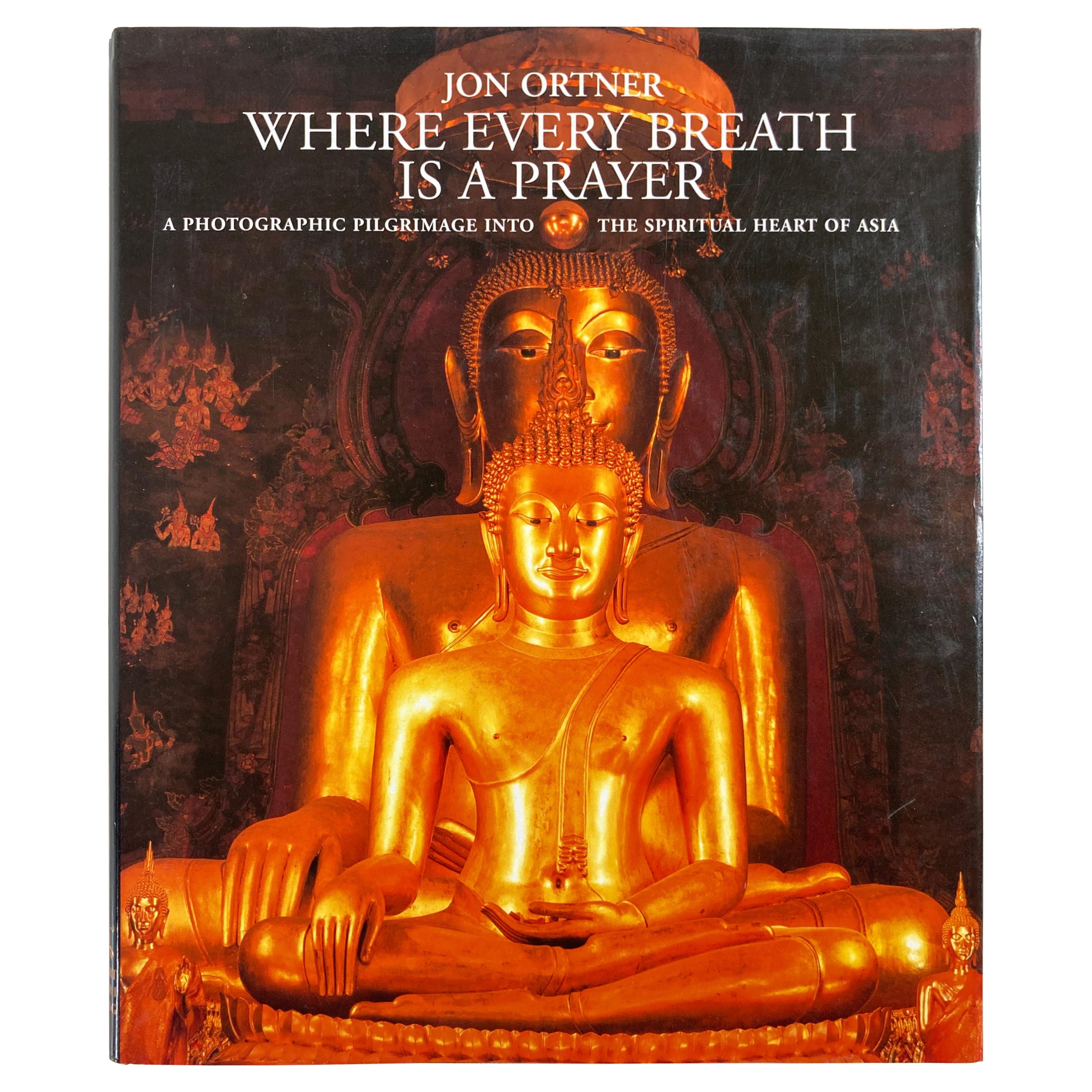 Where Every Breath Is A Prayer A Photographic Pilgrimage In Asia Hardcover Book For Sale