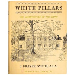 White Pillars Early Life & Architecture Of The Lower Mississippi Valley, 1st Ed