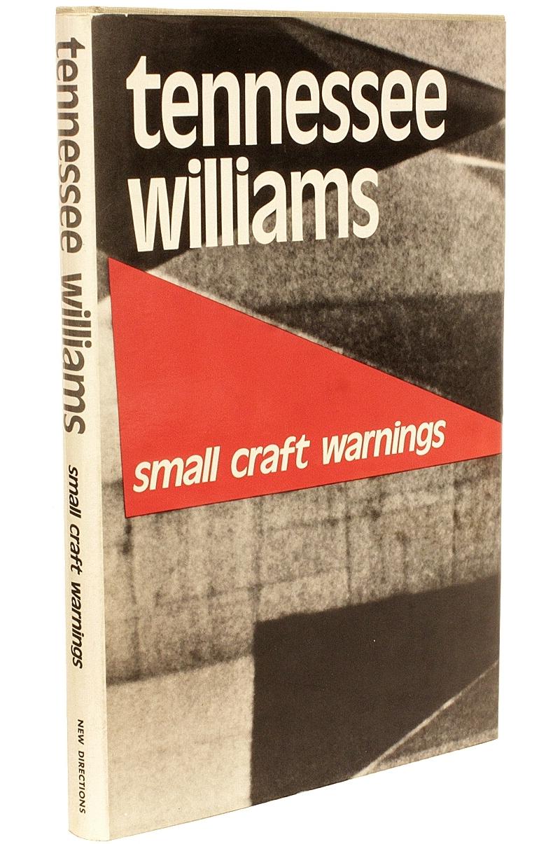 Author: WILLIAMS, Tennessee. 

Title: Small Craft Warnings.

Publisher: New York: New Directions, 1972.

Description: FIRST EDITION SIGNED. 1 vol., hardcover, with the DJ, not price clipped, signed on the title page 