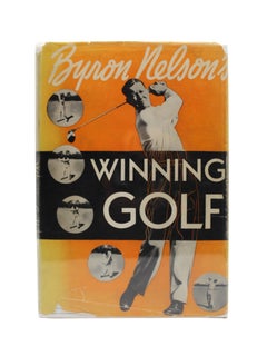 Winning Golf, Signed by Byron Nelson, First Edition, Second Printing, DJ, 1946
