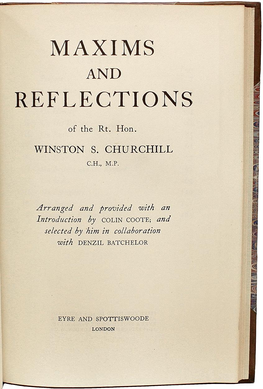 AUTHOR: CHURCHILL, Winston. 

TITLE: Maxims And Reflections.

PUBLISHER: London: Eyre & Spottiswoode, 1947.

DESCRIPTION: FIRST EDITION. 1 vol., 8-1/16