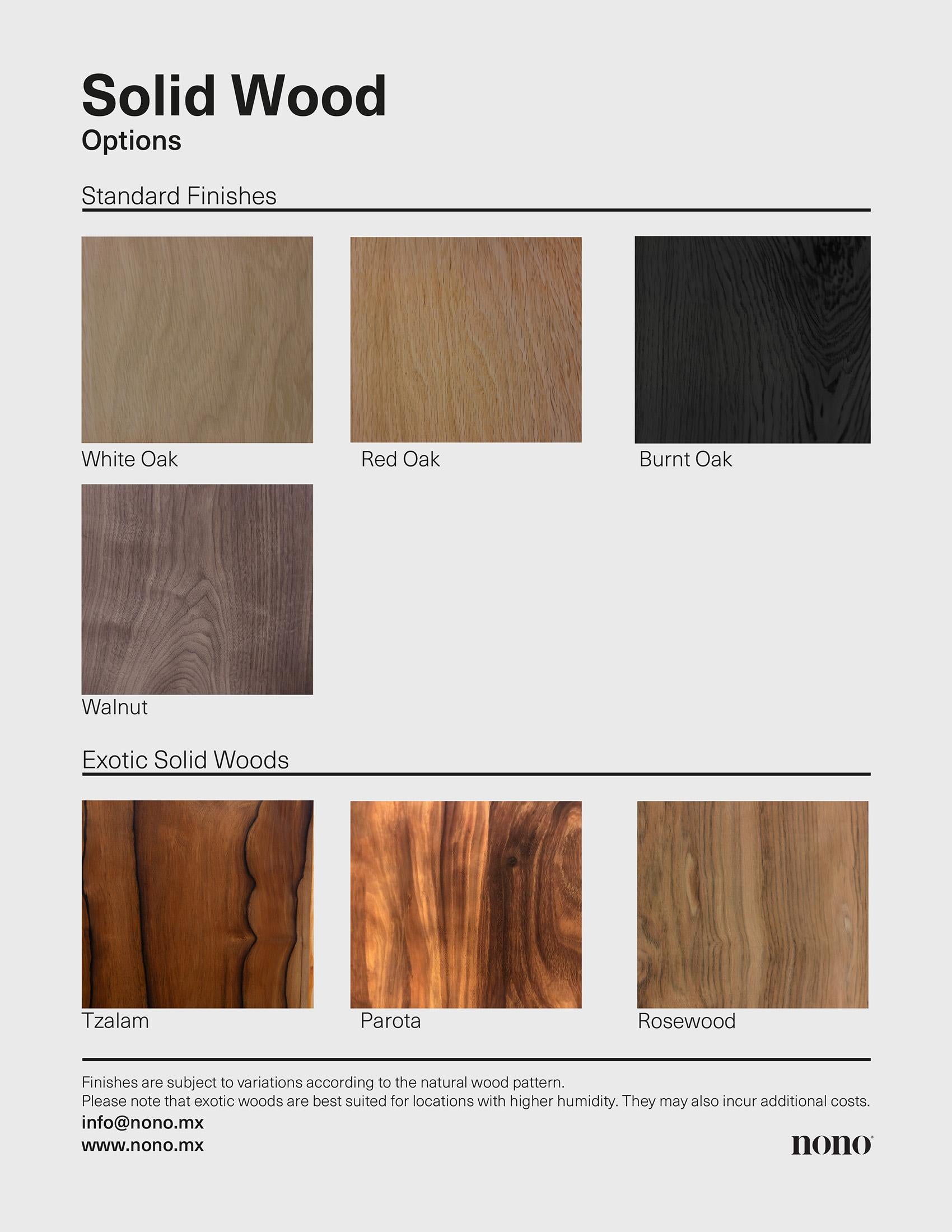 MATERIAL OPTIONS

Every NONO product is hand-crafted and made to order with the highest quality standards. We have an extensive list of materials that range from solid woods to exquisite veneers and lacquered surfaces. 

We know customization is so