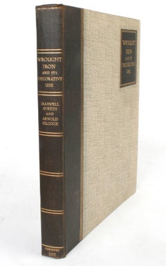 « Iron and It's Decorative Use » (Le fer forgé et son utilisation décorative) de Maxwell Ayrton & Arnold Silcock